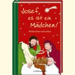 Coppenrath Josef, es ist ein Mdchen! Weihnachten mal anders 